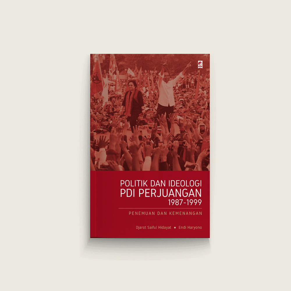 Book Cover: Politik dan Ideologi PDI Perjuangan 1987–1999