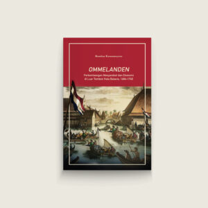 Book Cover: Ommelanden: Perkembangan Masyarakat dan Ekonomi di Luar Tembok Kota Batavia, 1684–1740