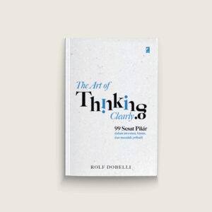 Book Cover: The Art of Thinking Clearly (99 Sesat Pikir)