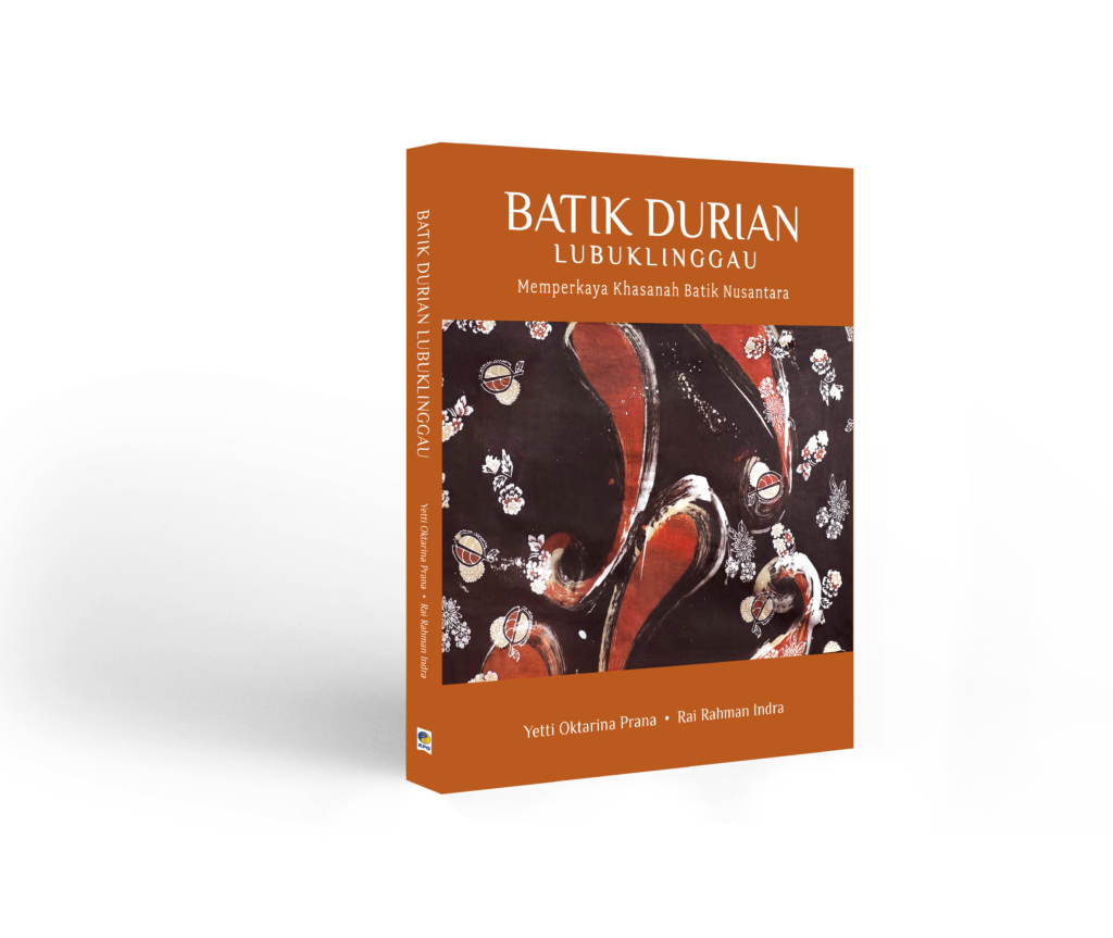 Book Cover: Batik Durian Lubuk Linggau: Memperkaya Khasanah Batik Nusantara