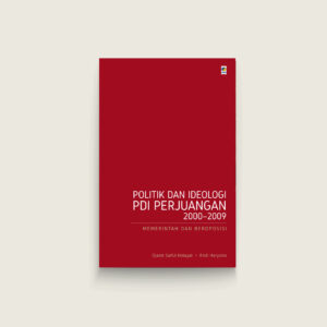 Book Cover: Politik dan Ideologi PDI Perjuangan 2000–2009: Memerintah dan Beroposisi