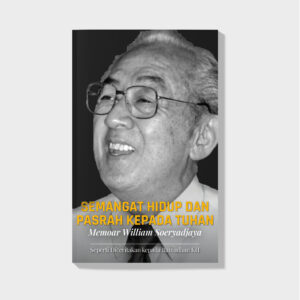 Book Cover: Semangat Hidup dan Pasrah kepada Tuhan: Memoar William Soeryadjaya Edisi Hardcover