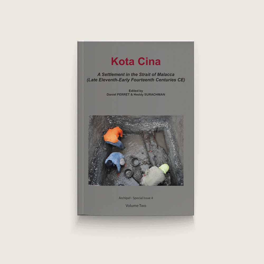 Book Cover: Kota Cina: A Settlement in the Strait of Malacca (Late Eleventh–Early Fourteenth Centuries CE) Vol 2