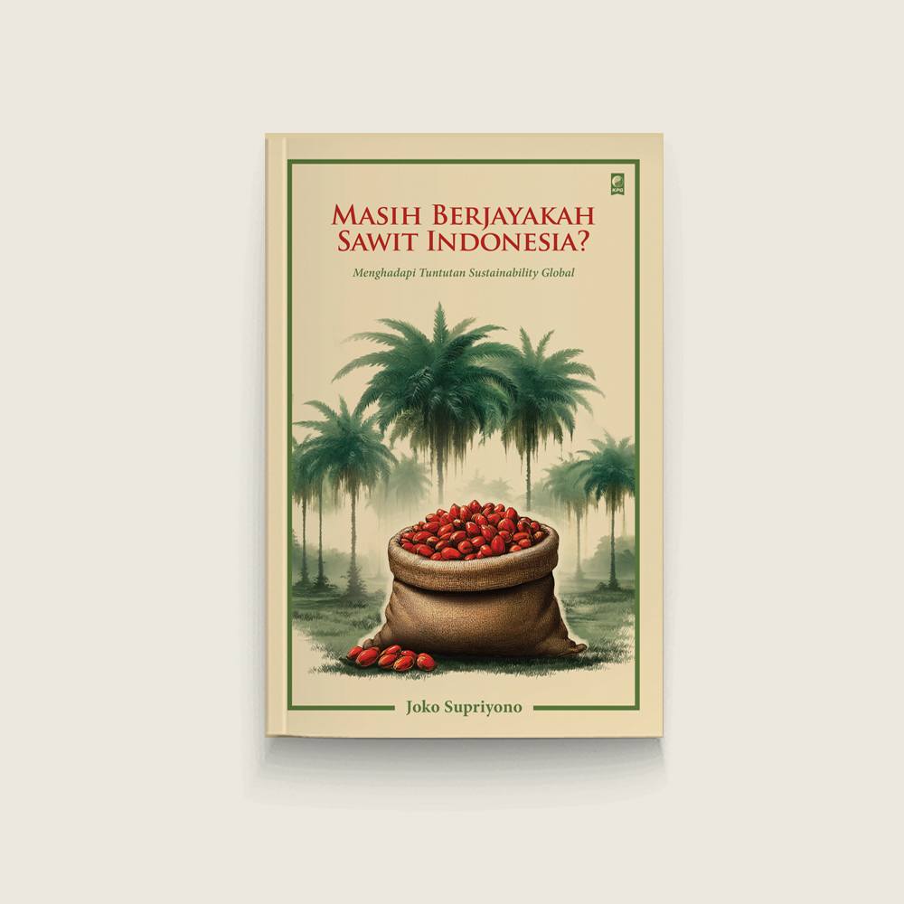 Book Cover: Masih Berjayakah Sawit Indonesia? Menghadapi Tuntutan Sustainability Global