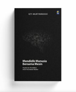 Book Cover: Mendidik Manusia Bersama Mesin: Filsafat dan Pendidikan di Era Kecerdasan Buatan