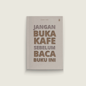 Book Cover: Jangan Buka Kafe Sebelum Baca Buku Ini