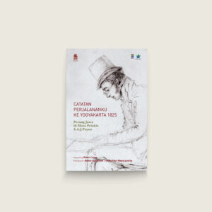 Book Cover: Catatan Perjalananku ke Yogyakarta 1825: Perang Jawa di Mata Pelukis A.A.J. Payen
