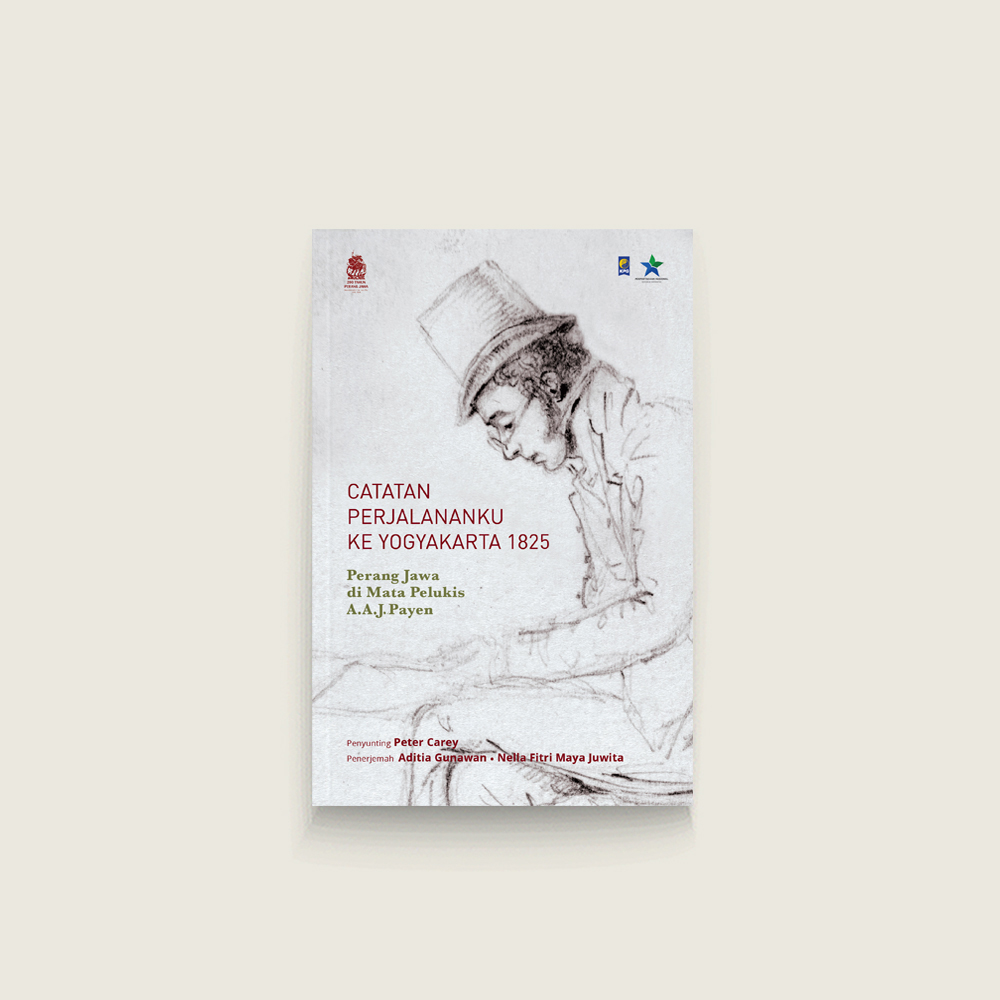 Book Cover: Catatan Perjalananku ke Yogyakarta 1825: Perang Jawa di Mata Pelukis A.A.J. Payen