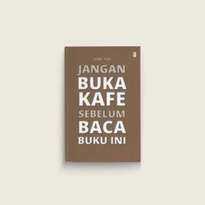 Book Cover: Jangan Buka Kafe Sebelum Baca Buku Ini