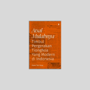 Book Cover: Atsal Mulahnya Timbul Pergerakan Tionghoa yang Modern di Indonesia
