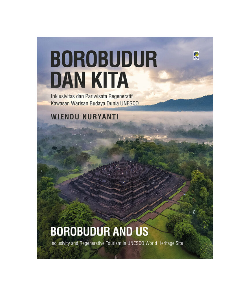 Book Cover: BOROBUDUR DAN KITA: Inklusivitas dan Pariwisata Regeneratif Kawasan Warisan Budaya Dunia UNESCO