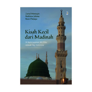 Book Cover: Kisah Kecil dari Madinah: Di Balik Layanan 203 Ribu Jemaah Haji Indonesia